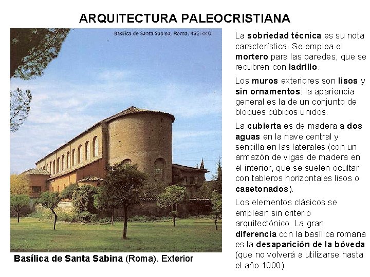 ARQUITECTURA PALEOCRISTIANA La sobriedad técnica es su nota característica. Se emplea el mortero para