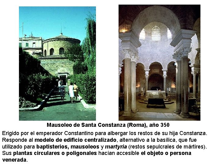 Mausoleo de Santa Constanza (Roma), año 350 Erigido por el emperador Constantino para albergar