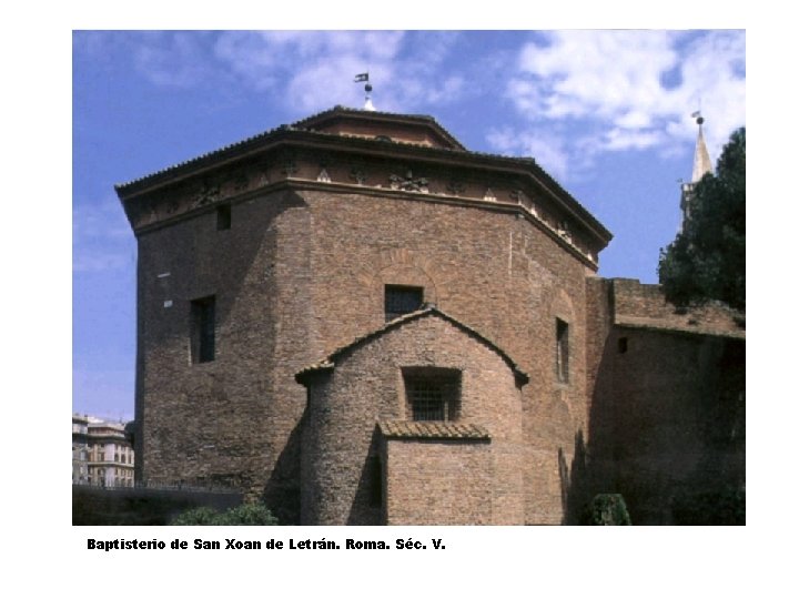Baptisterio de San Xoan de Letrán. Roma. Séc. V. 