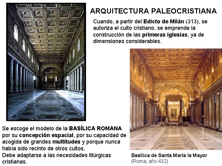 ARQUITECTURA PALEOCRISTIANA Cuando, a partir del Edicto de Milán (313), se autoriza el culto