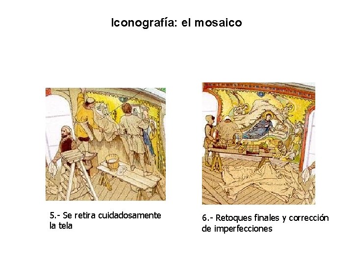 Iconografía: el mosaico 5. - Se retira cuidadosamente la tela 6. - Retoques finales