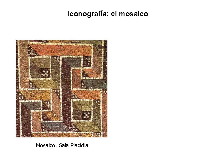 Iconografía: el mosaico Mosaico. Gala Placidia 