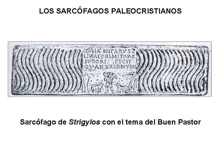 LOS SARCÓFAGOS PALEOCRISTIANOS Sarcófago de Strigylos con el tema del Buen Pastor 