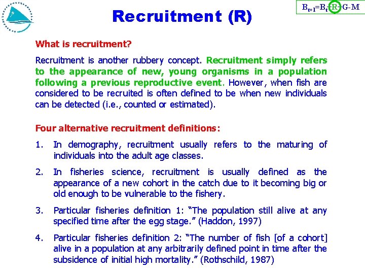 Recruitment (R) Bt+1=Bt+R+G-M What is recruitment? Recruitment is another rubbery concept. Recruitment simply refers