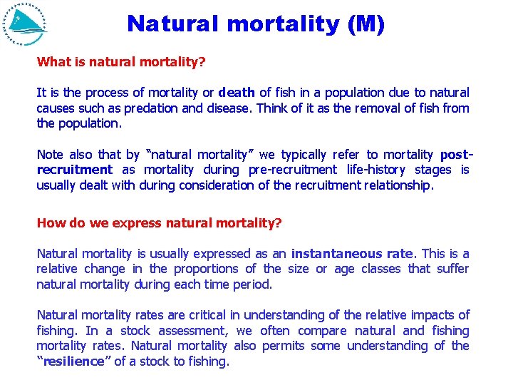 Natural mortality (M) What is natural mortality? It is the process of mortality or