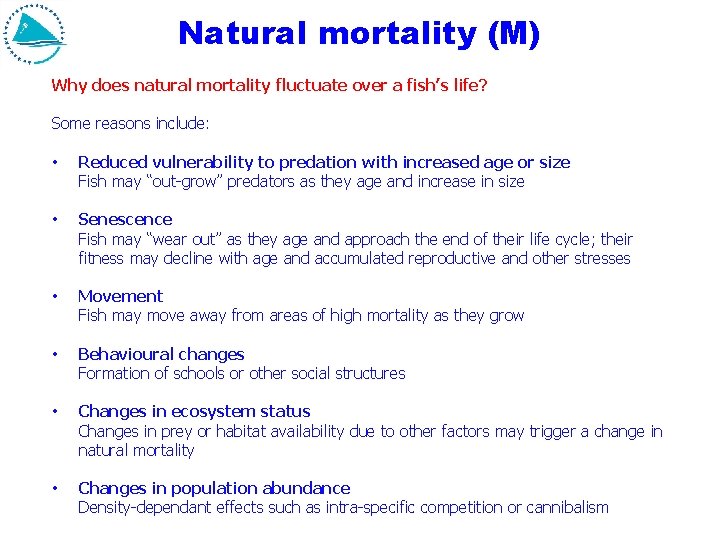 Natural mortality (M) Why does natural mortality fluctuate over a fish’s life? Some reasons