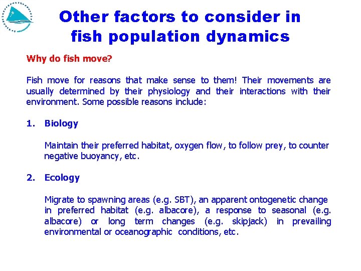 Other factors to consider in fish population dynamics Why do fish move? Fish move
