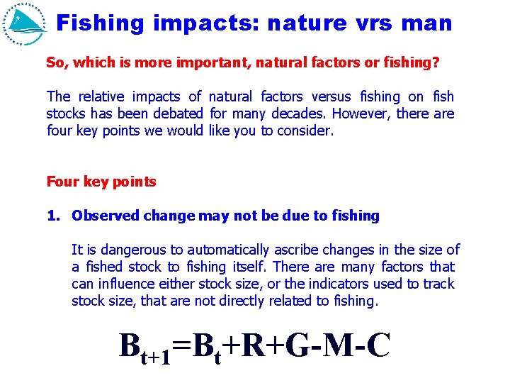 Fishing impacts: nature vrs man So, which is more important, natural factors or fishing?