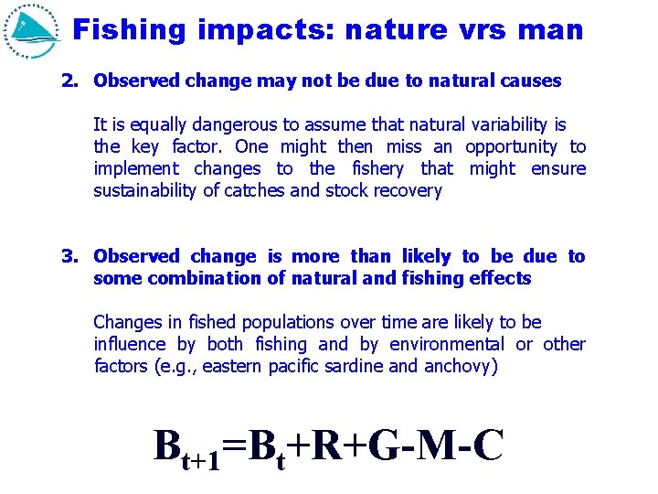 Fishing impacts: nature vrs man 2. Observed change may not be due to natural