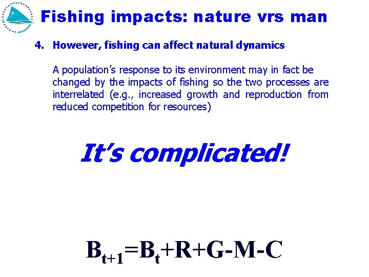 Fishing impacts: nature vrs man 4. However, fishing can affect natural dynamics A population’s