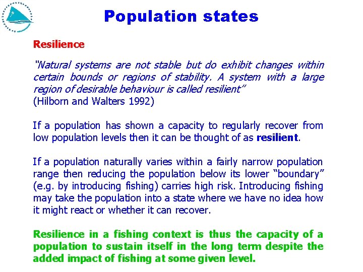 Population states Resilience “Natural systems are not stable but do exhibit changes within certain
