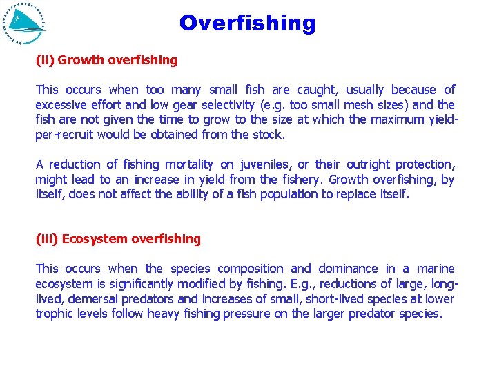 Overfishing (ii) Growth overfishing This occurs when too many small fish are caught, usually