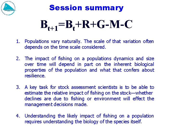 Session summary Bt+1=Bt+R+G-M-C 1. Populations vary naturally. The scale of that variation often depends
