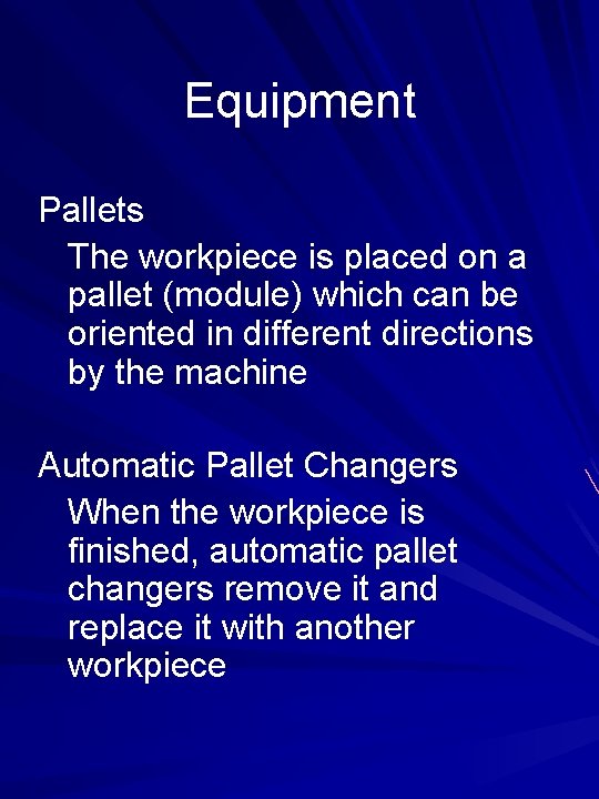 Equipment Pallets The workpiece is placed on a pallet (module) which can be oriented