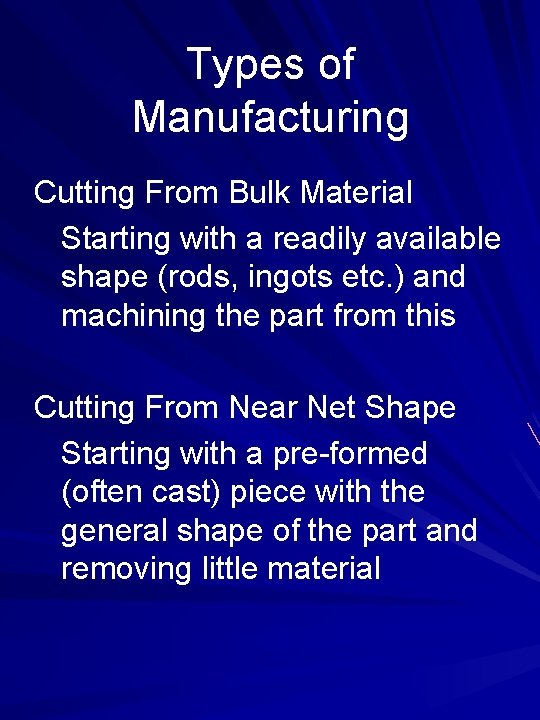 Types of Manufacturing Cutting From Bulk Material Starting with a readily available shape (rods,