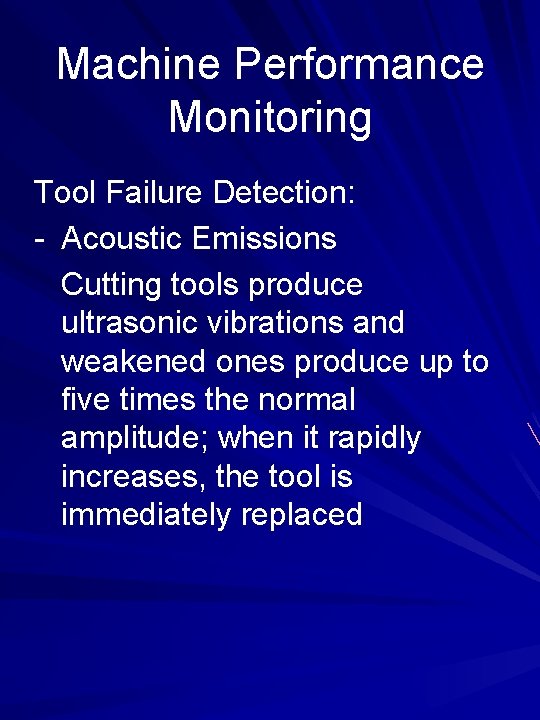 Machine Performance Monitoring Tool Failure Detection: - Acoustic Emissions Cutting tools produce ultrasonic vibrations