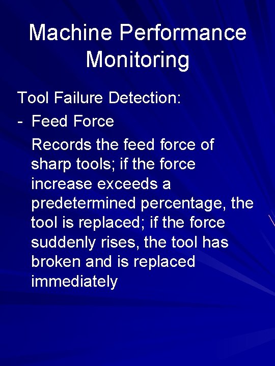 Machine Performance Monitoring Tool Failure Detection: - Feed Force Records the feed force of