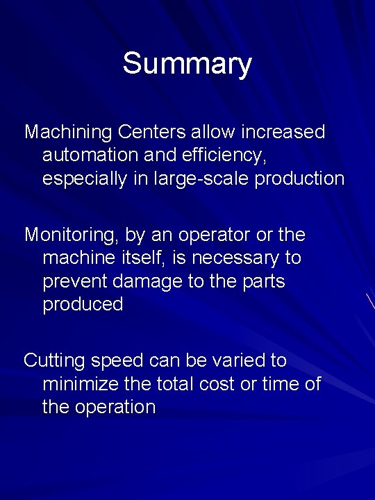 Summary Machining Centers allow increased automation and efficiency, especially in large-scale production Monitoring, by