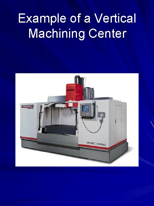 Example of a Vertical Machining Center 