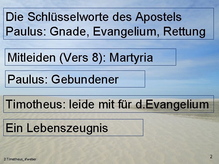 Die Schlüsselworte des Apostels Paulus: Gnade, Evangelium, Rettung Mitleiden (Vers 8): Martyria Paulus: Gebundener