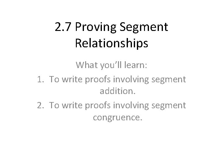 2 7 Proving Segment Relationships What youll learn