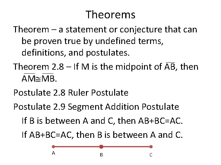 Theorems Theorem – a statement or conjecture that can be proven true by undefined