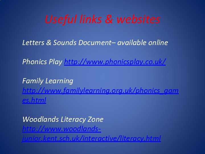 Useful links & websites Letters & Sounds Document– available online Phonics Play http: //www.