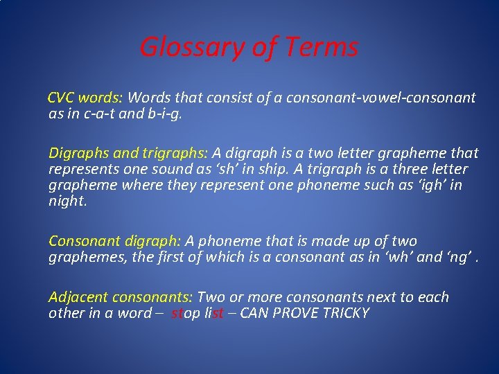 Glossary of Terms CVC words: Words that consist of a consonant-vowel-consonant as in c-a-t