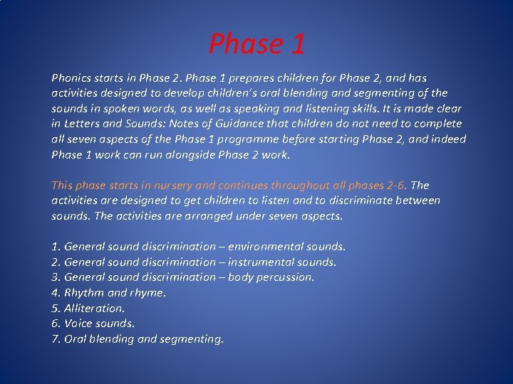 Phase 1 Phonics starts in Phase 2. Phase 1 prepares children for Phase 2,