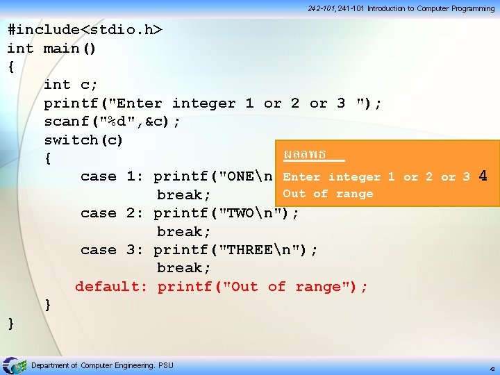 242 -101, 241 -101 Introduction to Computer Programming #include<stdio. h> int main() { int