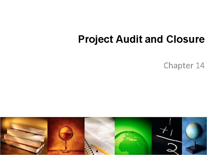 Project Audit and Closure Chapter 14 