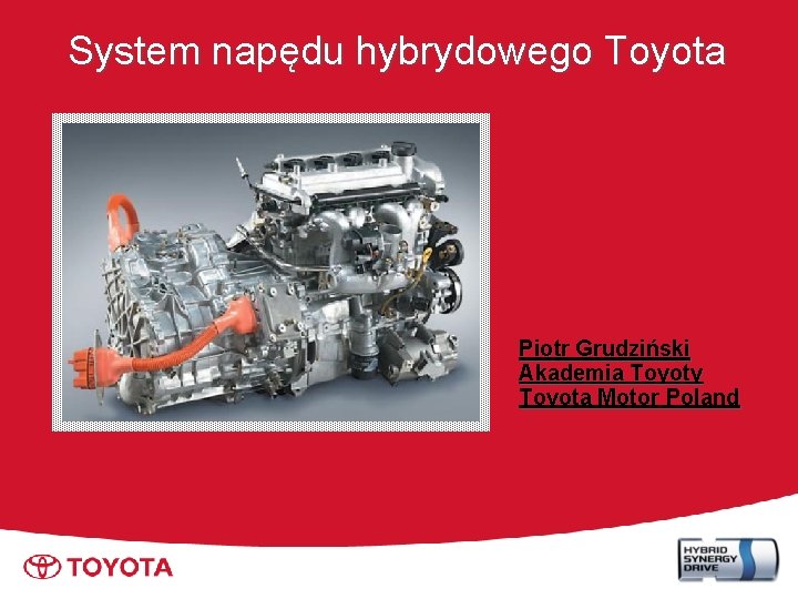 System napędu hybrydowego Toyota Piotr Grudziński Akademia Toyoty Toyota Motor Poland 