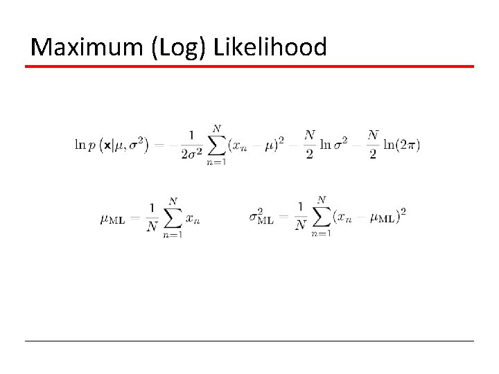 Maximum (Log) Likelihood 