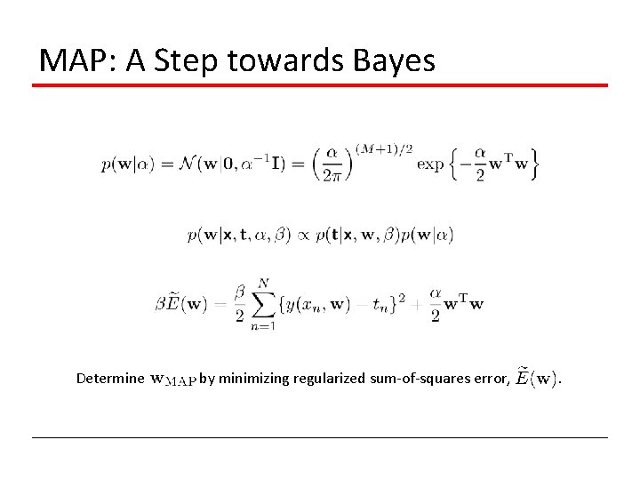 MAP: A Step towards Bayes Determine by minimizing regularized sum-of-squares error, . 