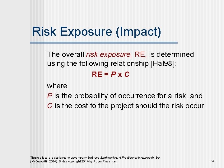 Risk Exposure (Impact) The overall risk exposure, RE, is determined using the following relationship