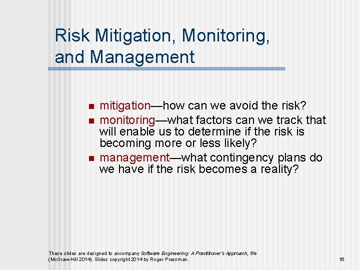 Risk Mitigation, Monitoring, and Management n n n mitigation—how can we avoid the risk?