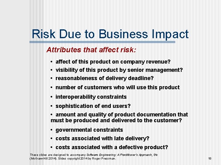 Risk Due to Business Impact Attributes that affect risk: • affect of this product