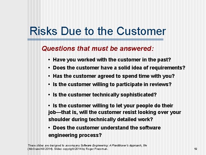Risks Due to the Customer Questions that must be answered: • Have you worked