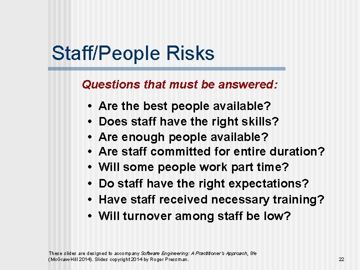 Staff/People Risks Questions that must be answered: • • Are the best people available?