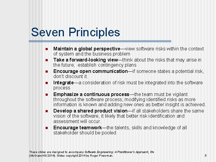 Seven Principles n n n n Maintain a global perspective—view software risks within the