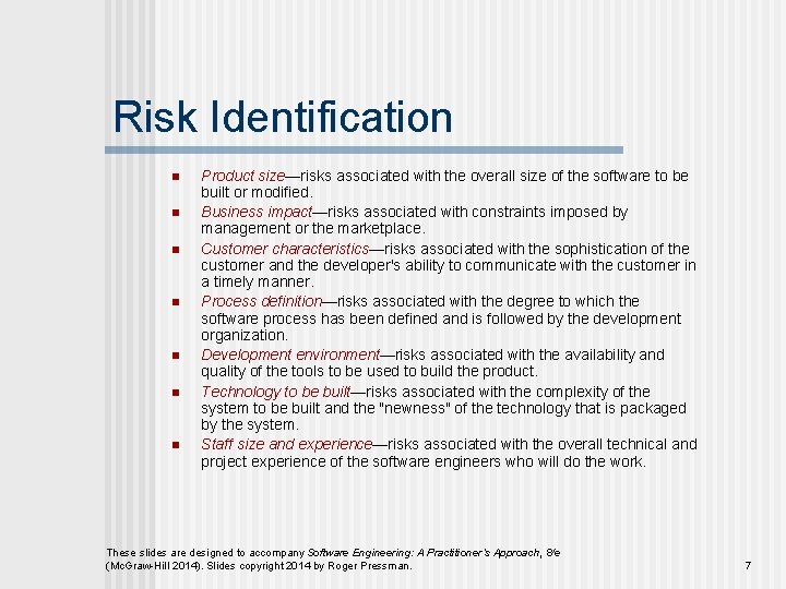 Risk Identification n n n Product size—risks associated with the overall size of the