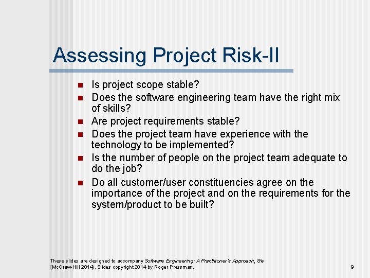 Assessing Project Risk-II n n n Is project scope stable? Does the software engineering