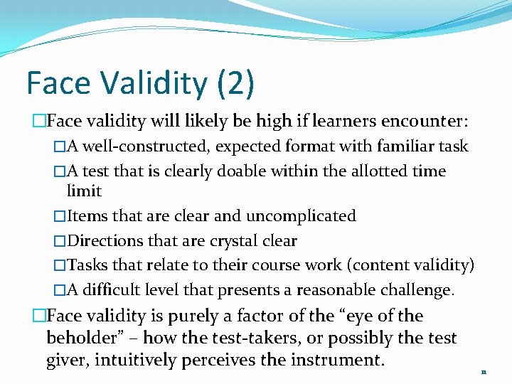 Face Validity (2) �Face validity will likely be high if learners encounter: �A well-constructed,