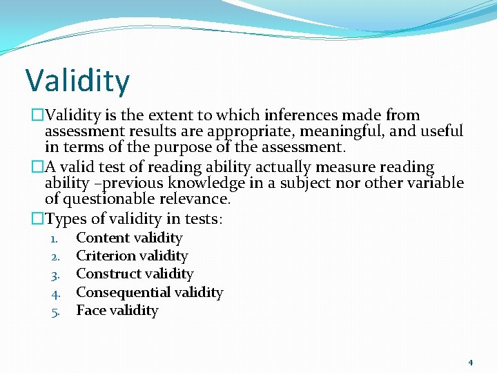 Validity �Validity is the extent to which inferences made from assessment results are appropriate,