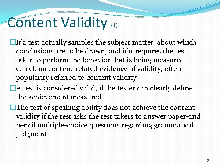 Content Validity (1) �If a test actually samples the subject matter about which conclusions