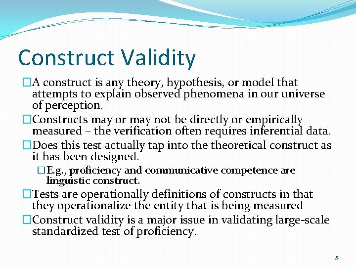 Construct Validity �A construct is any theory, hypothesis, or model that attempts to explain