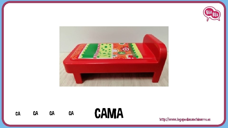 CA CA CAMA http: //www. logopediasanchinarro. es 