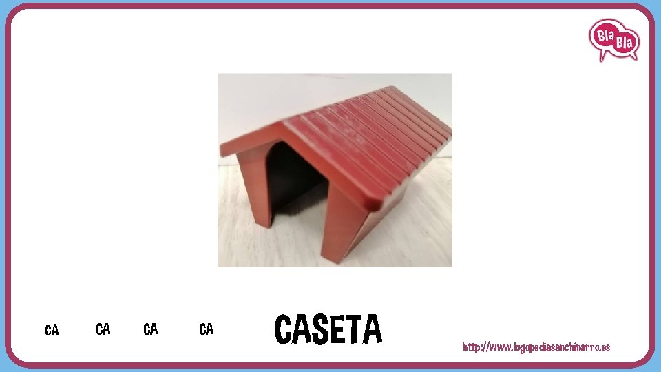 CA CA CASETA http: //www. logopediasanchinarro. es 