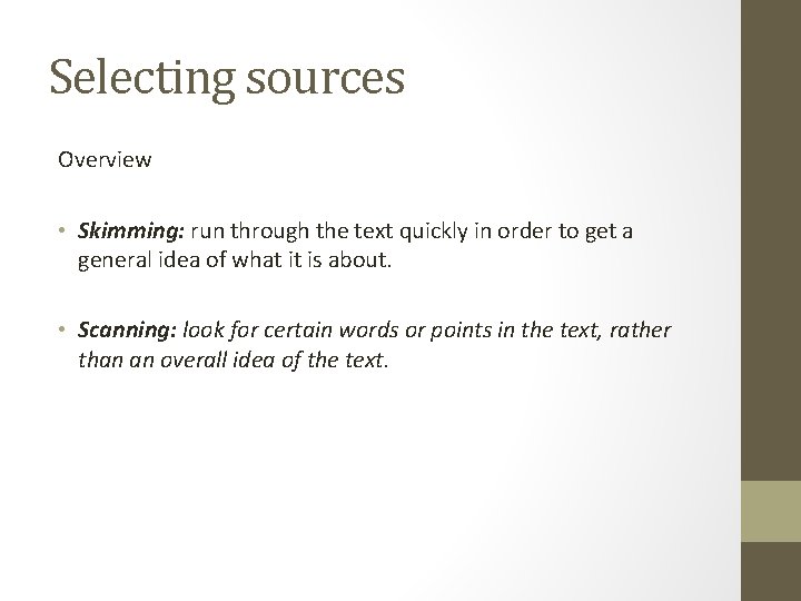 Selecting sources Overview • Skimming: run through the text quickly in order to get