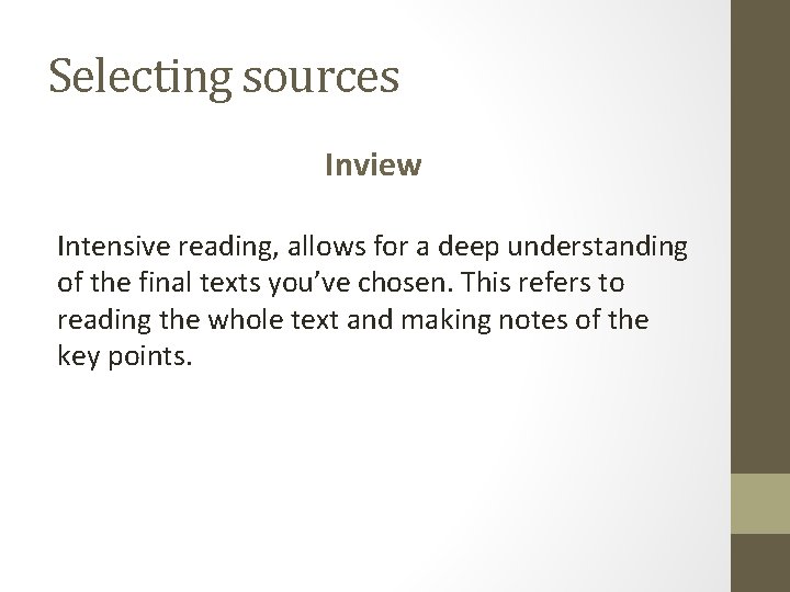 Selecting sources Inview Intensive reading, allows for a deep understanding of the final texts